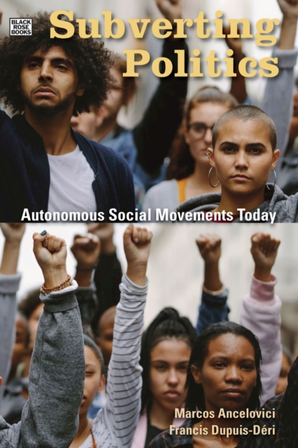 Subverting Politics - Autonomous Social Movements Today
