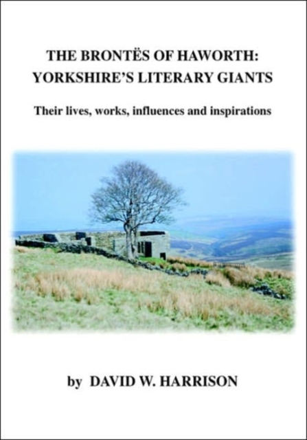 Brontes of Haworth: Yorkshire Literary Giants