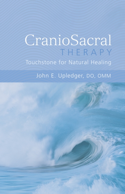 CranioSacral Therapy: Touchstone for Natural Healing