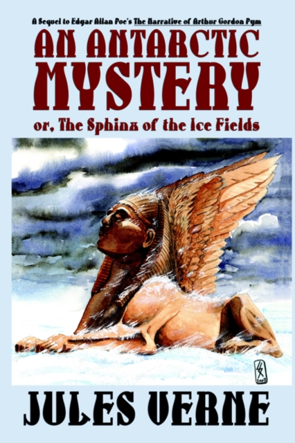 Antarctic Mystery; Or, the Sphinx of the Ice Fields