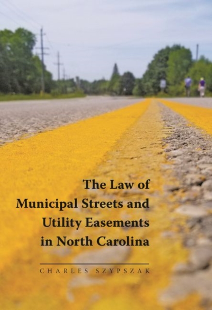 Law of Municipal Streets and Utility Easements in North Carolina