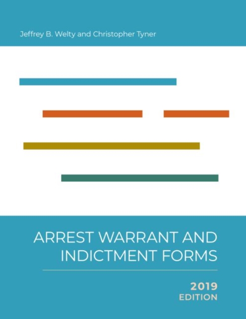 Arrest, Warrant, and Indictment Forms, 2019