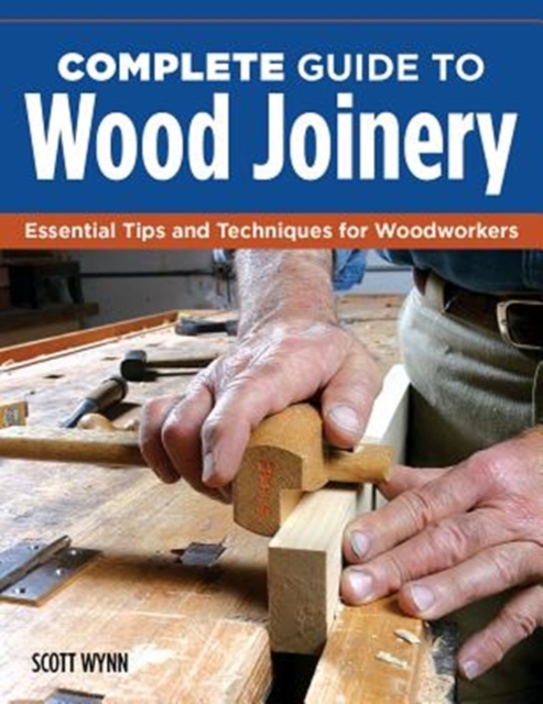 Complete Guide to Wood Joinery