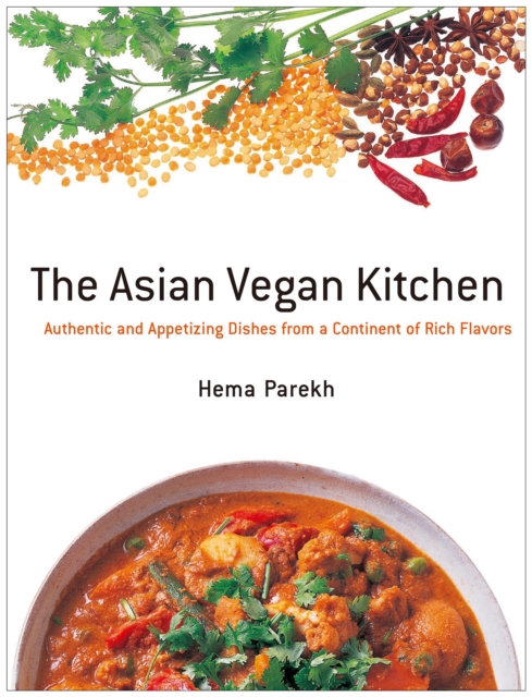 Asian Vegan Kitchen: Authentic and Appetizing Dishes from a Continent of Rich Flavors