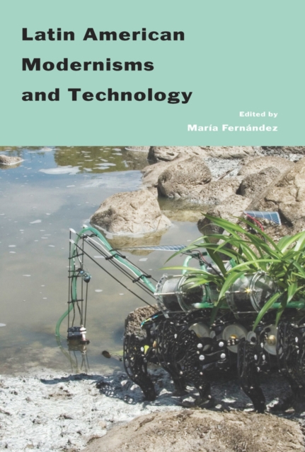 Latin American Modernisms And Technology