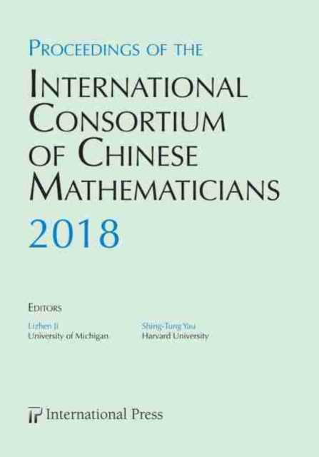 Proceedings of the International Consortium of Chinese Mathematicians, 2018