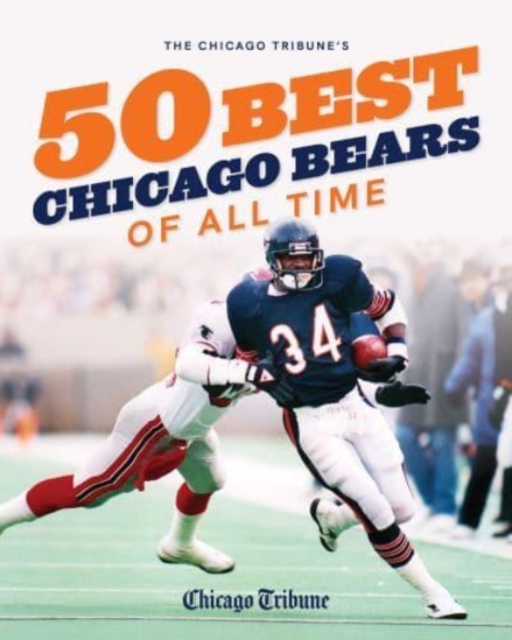 Chicago Tribune's 50 Best Chicago Bears of All Time