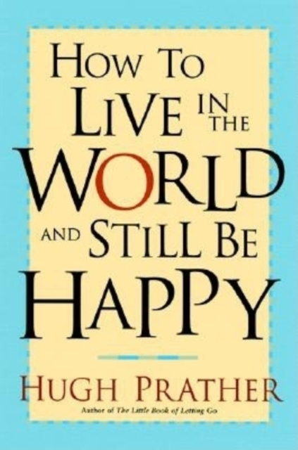 How to Live in the World and Still Be Happy