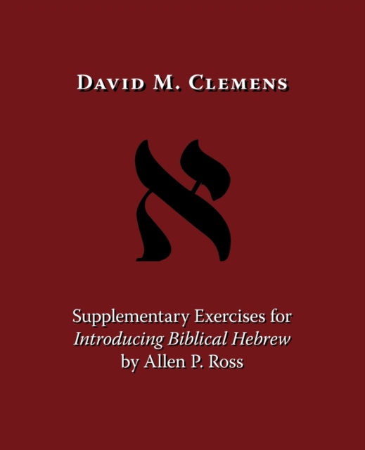 Supplementary Exercises for Introducing Biblical Hebrew by Allen P. Ross