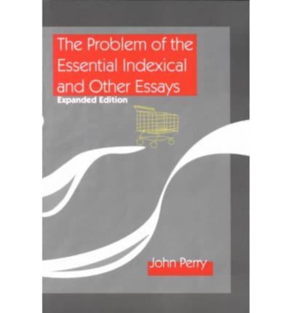 The Problem of the Essential Indexical and Other Essays, Expanded Edition