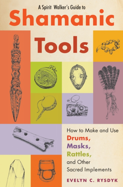 Spirit Walker's Guide to Shamanic Tools