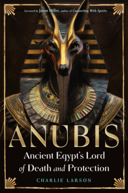 Anubis - Ancient Egypt's Lord of Death and Protection