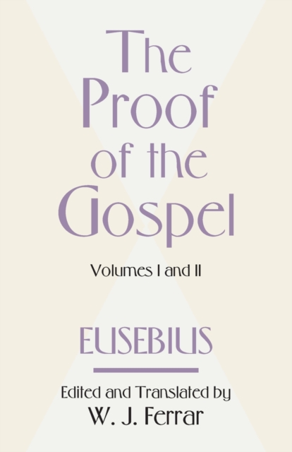 Proof of the Gospel; Two Volumes in One