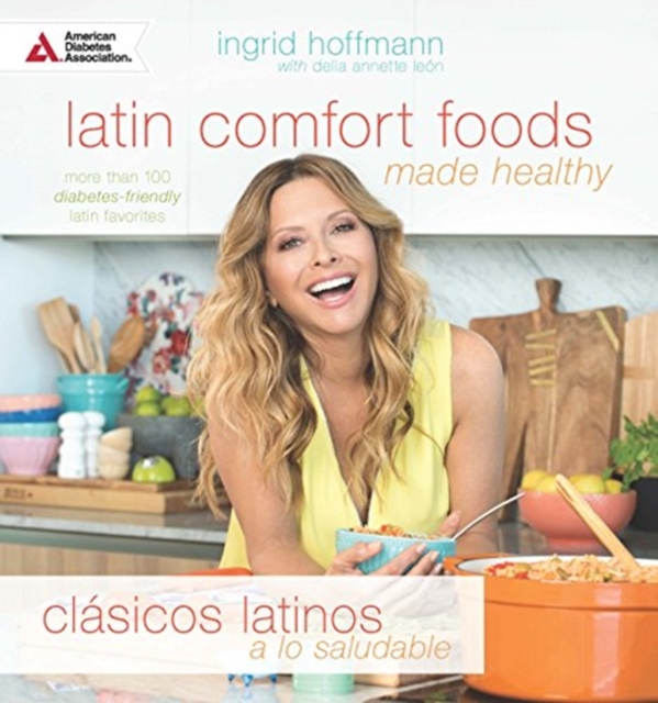Latin Comfort Foods Made Healthy/Clasicos Latinos a Lo Saludable