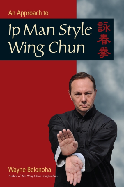 Approach to Ip Man Style Wing Chun