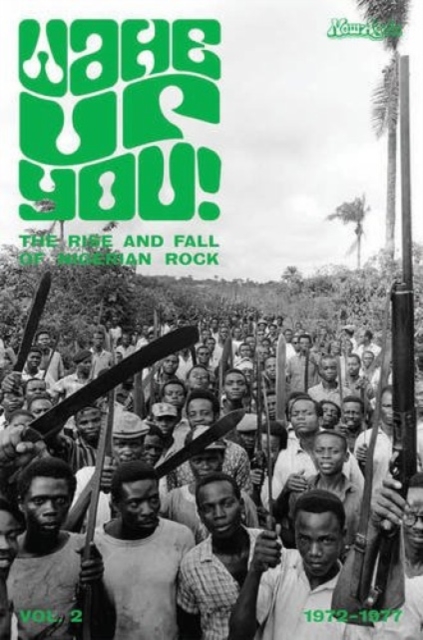 Wake Up You! The Fall & Rise Of Nigerian Rock 1972-1977 Volume 2