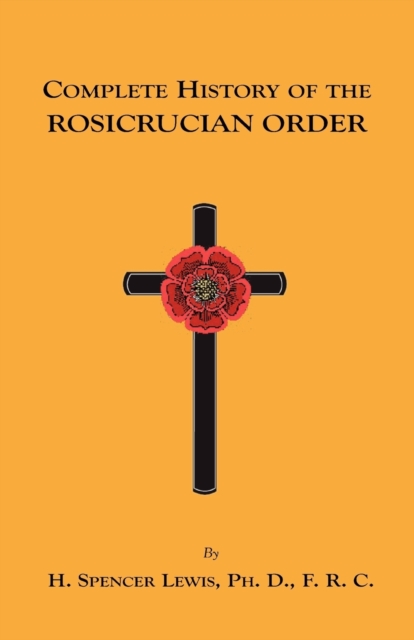 Complete History of the Rosicrucian Order