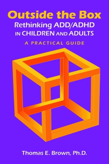 Outside the Box: Rethinking ADD/ADHD in Children and Adults