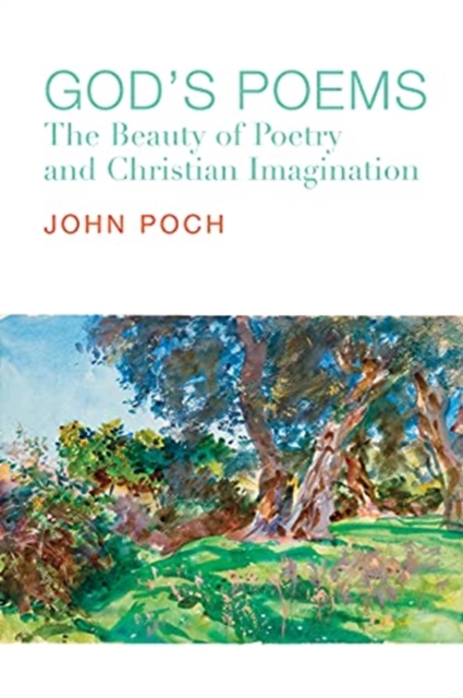 God`s Poems - The Beauty of Poetry and Christian Imagination
