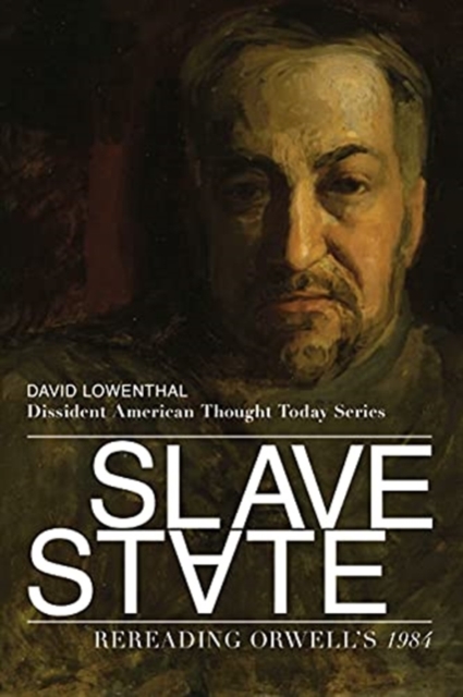 Slave State - Rereading Orwell`s 1984