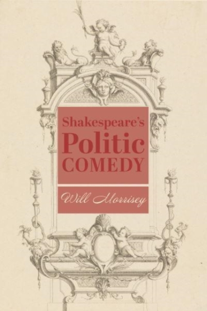 Shakespeare's Politic Comedy