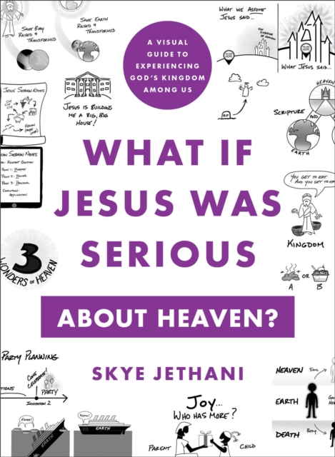 What If Jesus Was Serious about Heaven? - A Visual Guide to Experiencing God`s Kingdom among Us