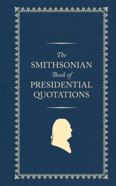 Smithsonian Book of Presidential Quotations