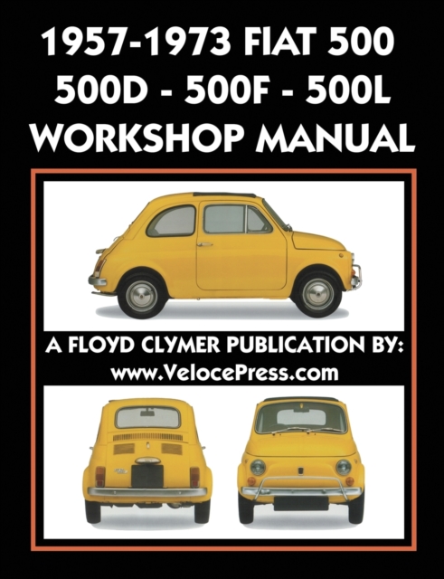 1957-1973 Fiat 500 - 500d - 500f - 500l Factory Workshop Manual Also Applicable to the 1970-1977 Autobianchi Giardiniera