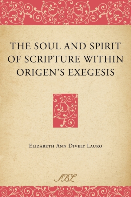 Soul and Spirit of Scripture within Origen's Exegesis