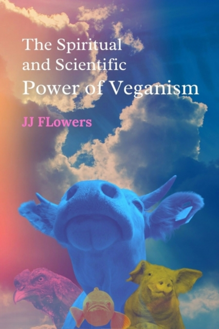 Spiritual and Scientific Power of Veganism
