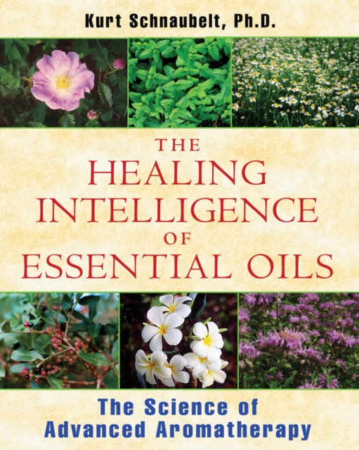 Healing Intelligence of Essential Oils