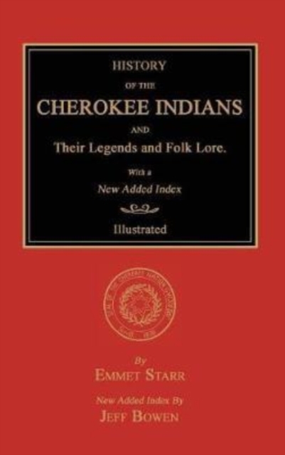 History of the Cherokee Indians and Their Legends and Folk Lore. With a New Added Index