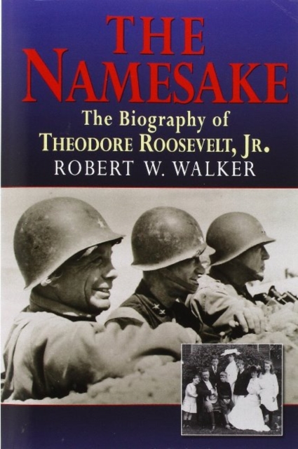 Namesake, The Biography of Theodore Roosevelt Jr.
