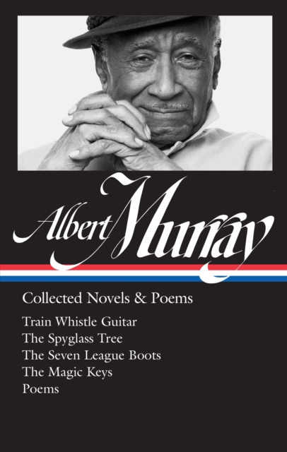 Albert Murray: Collected Novels & Poems (LOA #304)