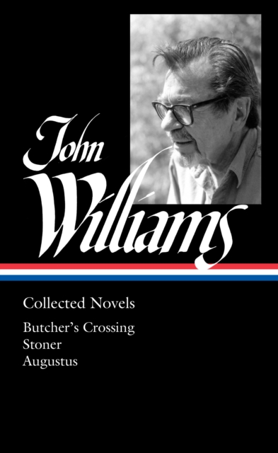 John Williams: Collected Novels (LOA #349)