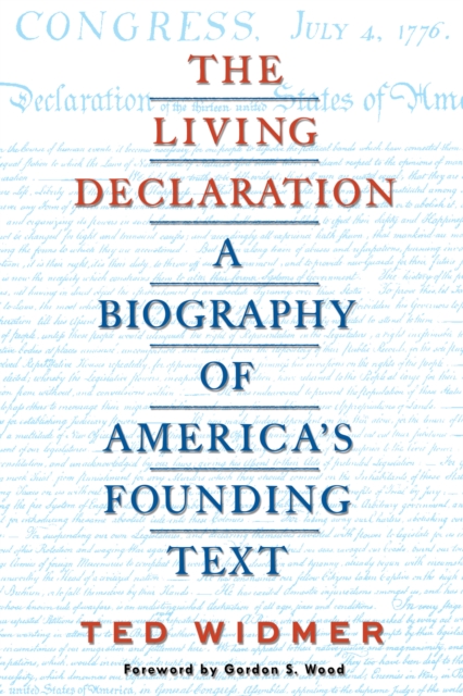 The Living Declaration: A Biography of America's Founding Text