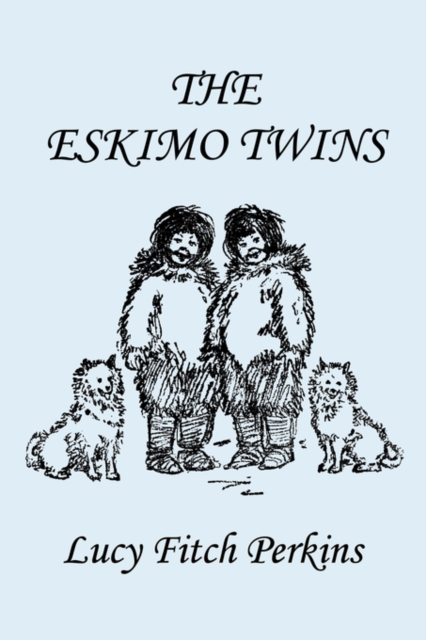 Eskimo Twins, Illustrated Edition (Yesterday's Classics)