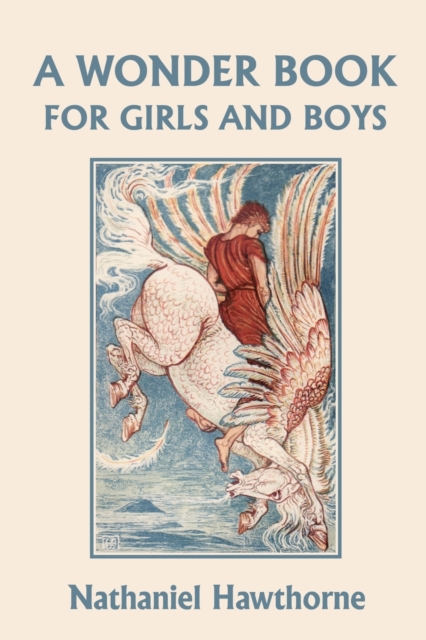 Wonder Book for Girls and Boys, Illustrated Edition (Yesterday's Classics)