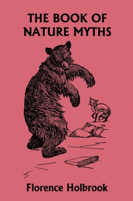 Book of Nature Myths, Illustrated Edition (Yesterday's Classics)