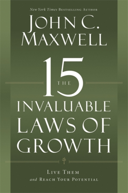 The 15 Invaluable Laws of Growth : Live Them and Reach Your Potential