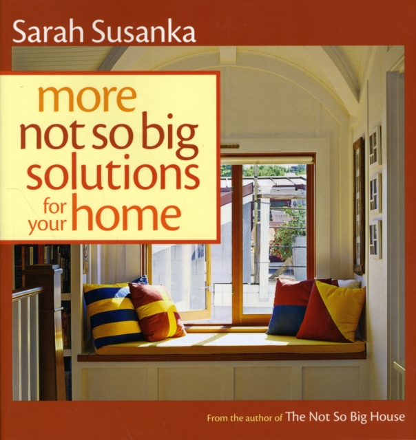 More Not So Big Solutions for Your Home