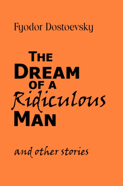 Dream of a Ridiculous Man and Other Stories