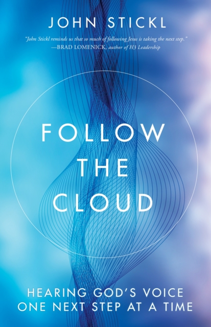 Follow the Cloud: Hearing God's Voice One Next Step at a Time