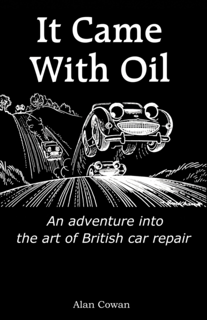 It Came With Oil - An adventure into the art of British car repair