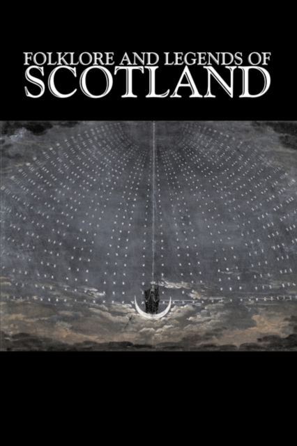 Folklore and Legends of Scotland, Fiction, Fairy Tales, Folk Tales, Legends & Mythology