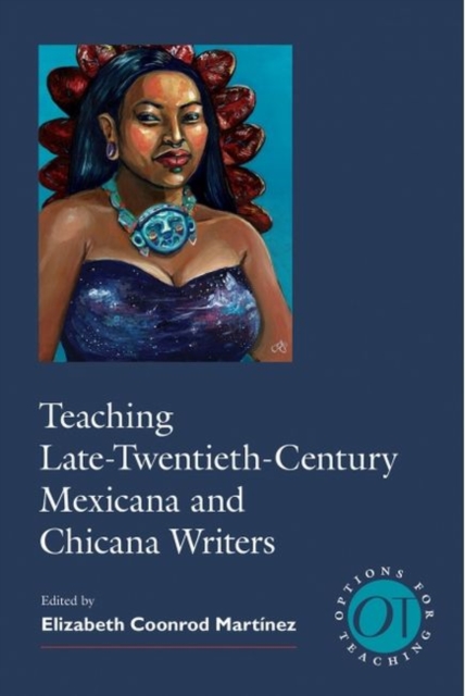 Teaching Late Twentieth-Century Mexicana and Chicana Writers