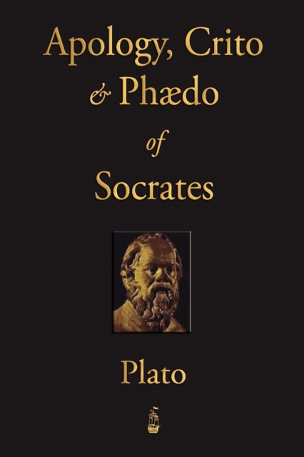 Apology, Crito and Phaedo of Socrates