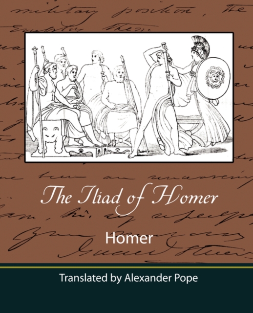 Iliad of Homer (Translated by Alexander Pope)