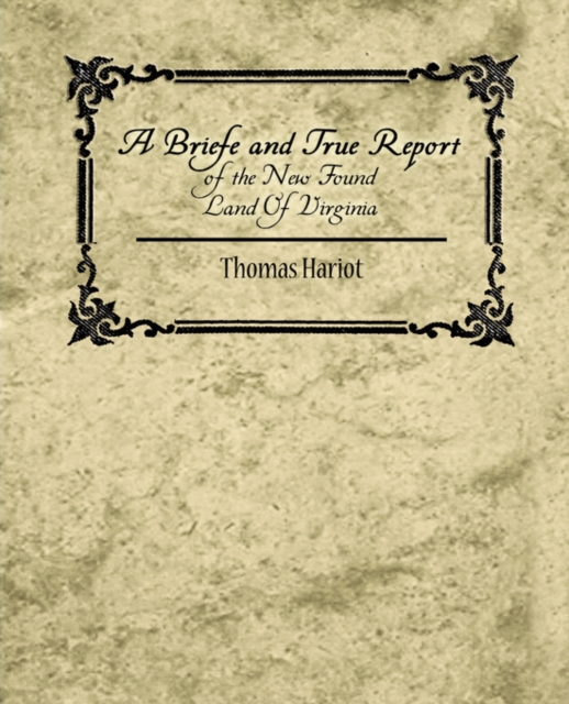 Briefe and True Report of the New Found Land of Virginia