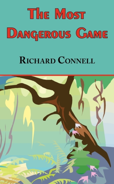 Most Dangerous Game - Richard Connell's Original Masterpiece